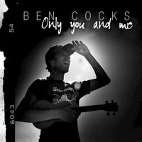 Ben Cocks - Only You and Me