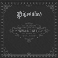 Pigeonhed - The Power Come over Me - Single