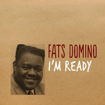 Fats Domino - I'm Ready