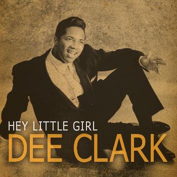 Dee Clark - Hey Little Girl