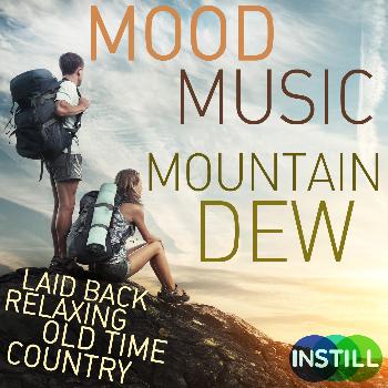 Various Artists - Mood Music: Mountain Dew - Laid Back Relaxing Old Time Country