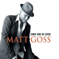 Matt Goss - Early Side of Later