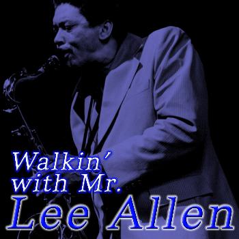 Lee Allen - Walkin' with Mr. Lee Allen