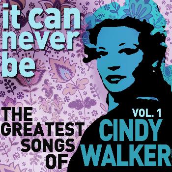 Cindy Walker - It Can Never Be: The Greatest Songs of Cindy Walker - Live on the Radio Vol. 1