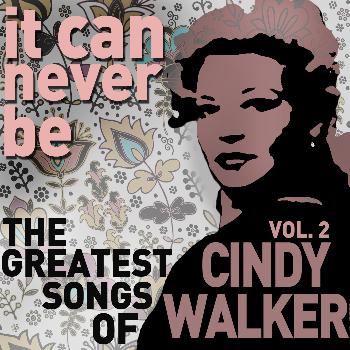 Cindy Walker - It Can Never Be: The Greatest Songs of Cindy Walker - Live on the Radio Vol. 2