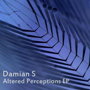 Damian S - Altered Perceptions EP