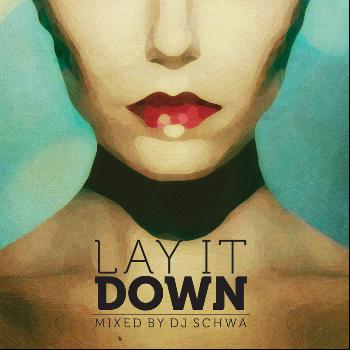 Dj Schwa - Lay It Down (Mixed by Dj Schwa)