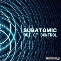 Subatomic - Out of Control