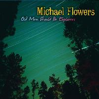 Michael Flowers - Old Men Should Be Explorers