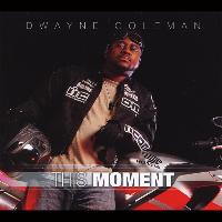 Dwayne Coleman - This Moment