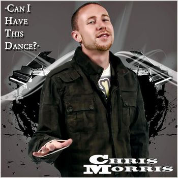 Chris Morris - Can I Have This Dance?