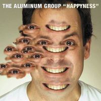 The Aluminum Group - Happyness