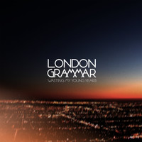 London Grammar / - Wasting My Young Years