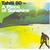 Tahiti 80 - A Piece of Sunshine