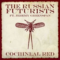 The Russian Futurists - Cochineal Red (feat.Jeremy Greenspan) - Single