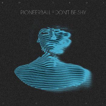 Pioneerball - Don't Be Shy
