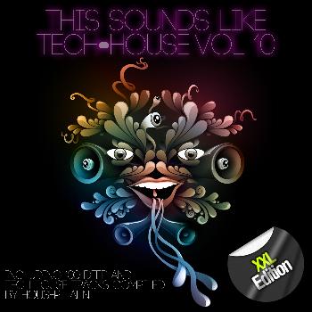 Various Artists - This Sounds Like Tech-House, Vol. 10 (XXL Edition)