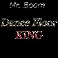 Mr. Boom - Dance Floor King
