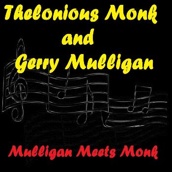 Thelonious Monk, Gerry Mulligan - Mulligan Meets Monk