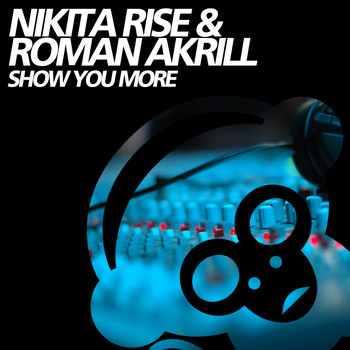 Nikita Rise & Roman Akrill - Show You More