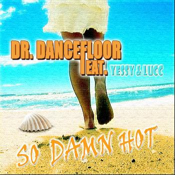 Dr. Dancefloor - So Damn Hot