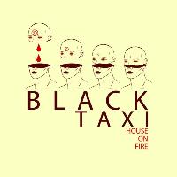 Black Taxi - House On Fire