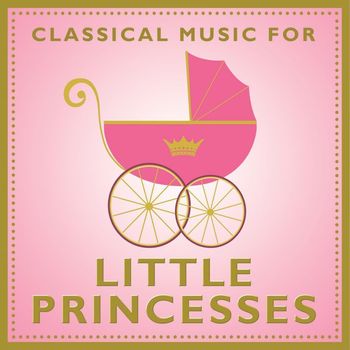 Various Artists - Classical Music For Little Princesses