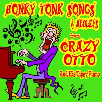 Crazy Otto - Honky Tonk Songs and Medleys from Crazy Otto and His Tipsy Piano