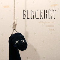 Blackhat - Nothing Important Happened Today