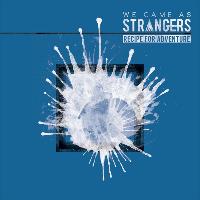 We Came as Strangers - Recipe for Adventure