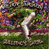 Guillermo - A Trip Through Guillermo's Garden