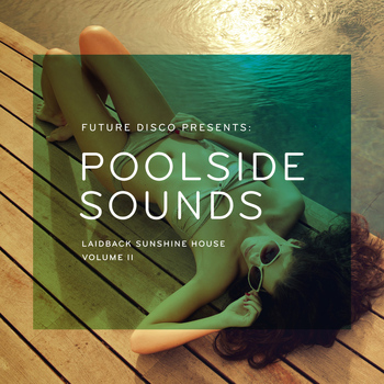 Various Artists - Future Disco Presents: Poolside Sounds, Vol. 2