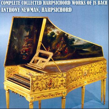Anthony Newman - Complete Collected Harpsichord Works of J.S. Bach