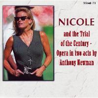 Anthony Newman - Nicole and the Trial of the Century - An Opera in Two Acts