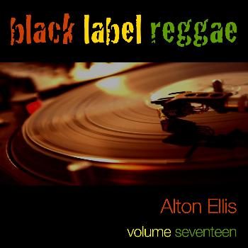 Alton Ellis - Black Label Reggae-Alton Ellis-Vol. 17