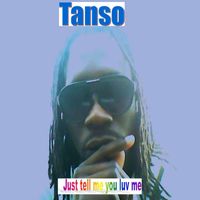 Tanso - Just Tell Me You Luv Me