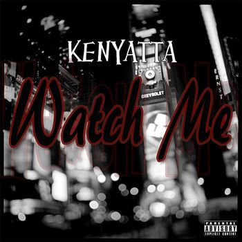 Kenyatta - Watch Me (Explicit)