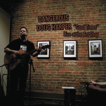 Dangerous Doug Harper - Good Times (Live)
