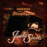 Jimbo Scott - Weekends At the Madhouse