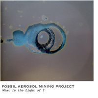 Fossil Aerosol Mining Project - What Is the Light of ?