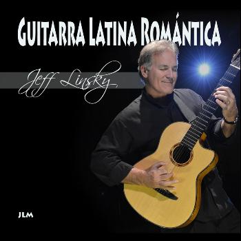 Jeff Linsky - Guitarra Latina Romántica (Romantic Latin Guitar)