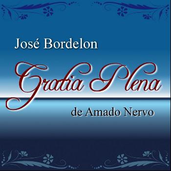 Jose Bordelon - Gratia Plena de Amado Nervo