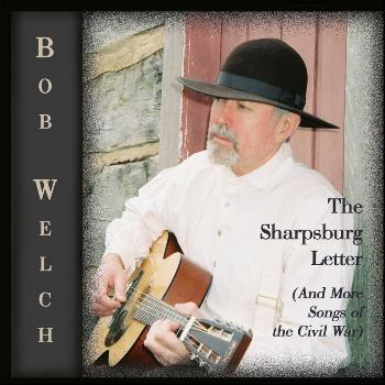 Bob Welch - The Sharpsburg Letter (And More Songs of the Civil War)