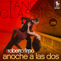 Roberto Firpo - Tango Classics 258: Anoche a las Dos