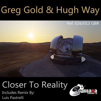 Hugh Way & Greg Gold - Closer to Reality