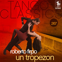 Roberto Firpo - Tango Classics 267: Un Tropezon