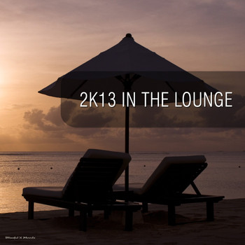 Various Artists - 2K13 in the Lounge