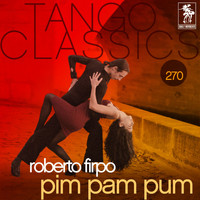 Roberto Firpo - Tango Classics 270: Pim Pam Pum