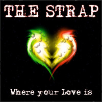 The Strap - Where Your Love Is