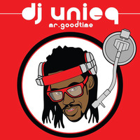 DJ Unieq - Mr. Goodtime (Explicit)